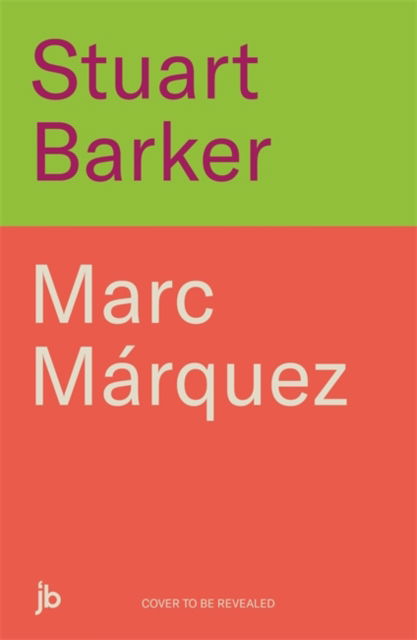 Cover for Stuart Barker · Marc Marquez: Everything or Nothing: The Definitive Biography of MotoGP's Superstar (Hardcover Book) (2025)