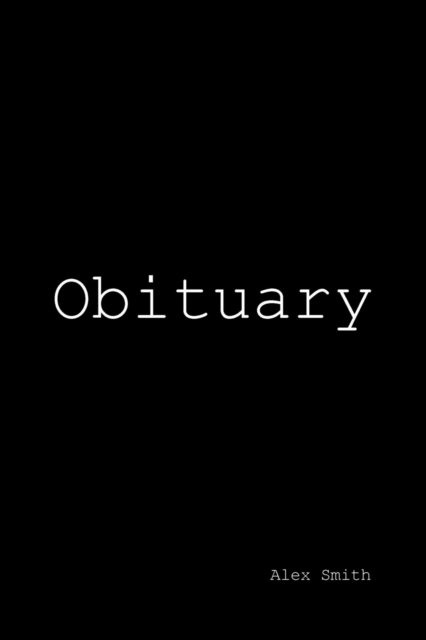 Obituary - Alex Smith - Books - Xlibris Us - 9781796033298 - May 20, 2019