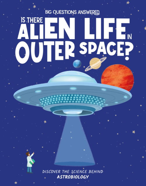 Cover for Olivia Watson · Is There Alien Life in Outer Space?: Discover the science behind astrobiology - The Big Questions Answered (Gebundenes Buch) (2024)