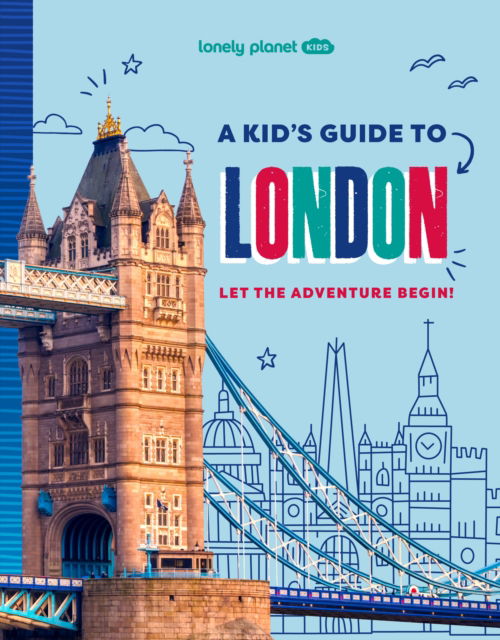 Cover for Lonely Planet Kids · Lonely Planet Kids A Kid's Guide to London - Lonely Planet Kids Guides (Paperback Book) (2025)