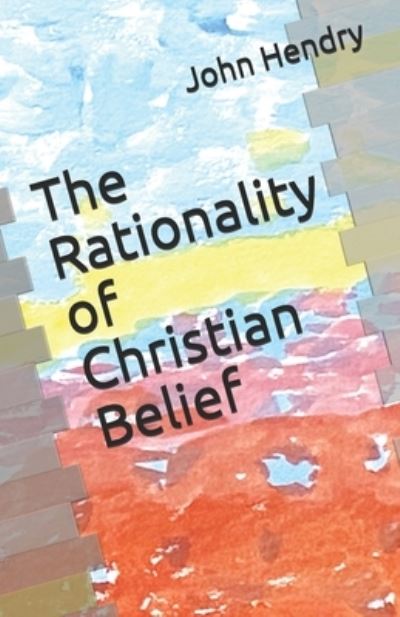 Cover for John Hendry · The Rationality of Christian Belief (Paperback Book) (2021)