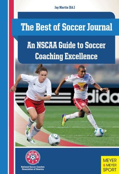 Cover for Jay Martin · NSCAA Guide to Soccer Coaching Excellence: The Best of Soccer Journal (Paperback Book) (2011)