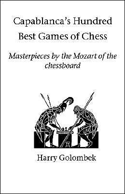 Cover for Harry Golombek · Capablanca's Hundred Best Games of Chess (Taschenbuch) (2004)
