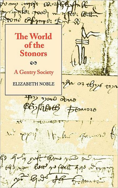 Cover for Elizabeth Noble · The World of the Stonors: A Gentry Society (Hardcover Book) (2009)