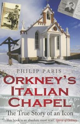 Cover for Philip Paris · Orkney's Italian Chapel: The True Story of an Icon (Paperback Book) [New edition] (2013)