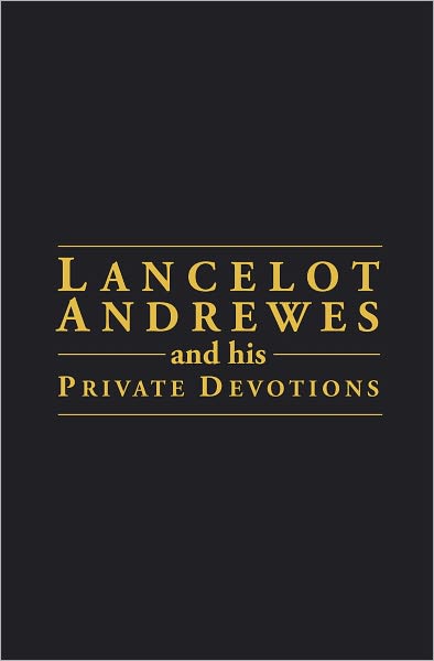 Cover for Lancelot Andrewes · Lancelot Andrewes &amp; His Private Devotion (Paperback Book) (2009)