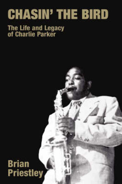 Chasin' the Bird: The Life and Legacy of Charlie Parker - Popular Music History - Brian Priestley - Books - Equinox Publishing Ltd - 9781845533298 - October 1, 2005