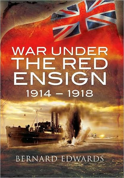 Cover for Bernard Edwards · War Under the Red Ensign 1914-1918 (Innbunden bok) (2010)