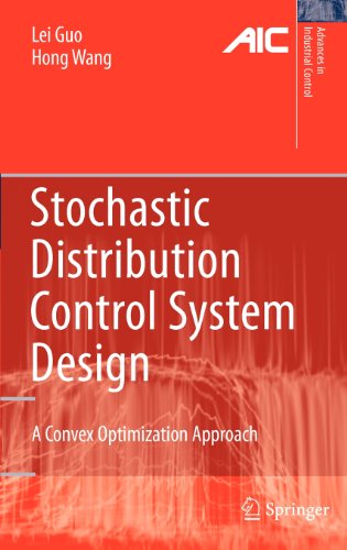 Stochastic Distribution Control System Design: A Convex Optimization Approach - Advances in Industrial Control - Lei Guo - Bøger - Springer London Ltd - 9781849960298 - 25. maj 2010