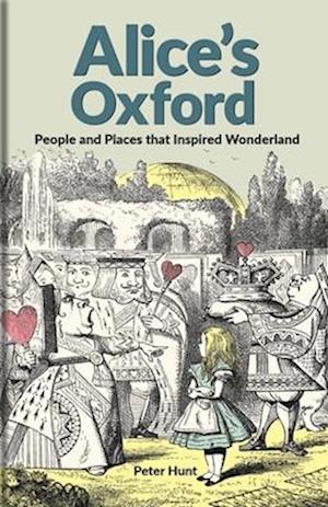 Cover for Peter Hunt · Alice's Oxford: People and Places that Inspired Wonderland (Hardcover Book) (2025)