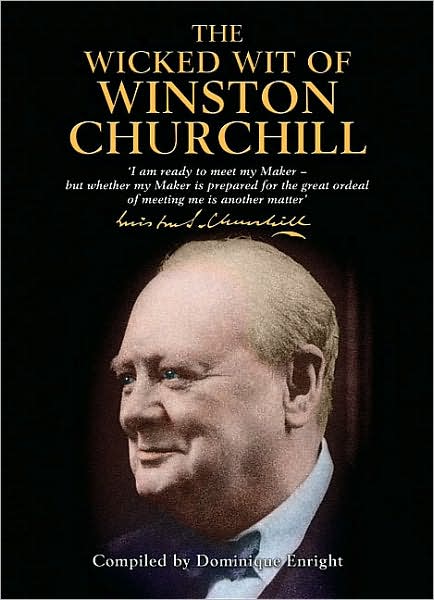 Cover for Dominique Enright · The Wicked Wit of Winston Churchill (Hardcover Book) (2001)