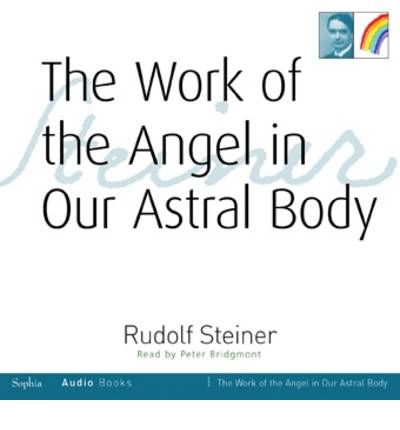 Cover for Rudolf Steiner · The Work of the Angel in Our Astral Body (Lydbog (CD)) (2010)