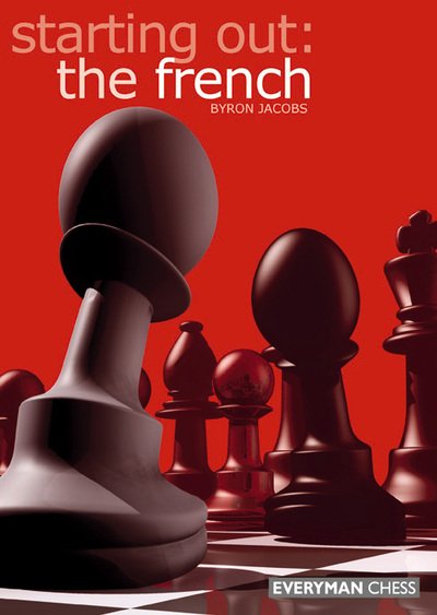 Starting out: the French - Byron Jacobs - Livros - Everyman Chess - 9781857442298 - 3 de janeiro de 2003