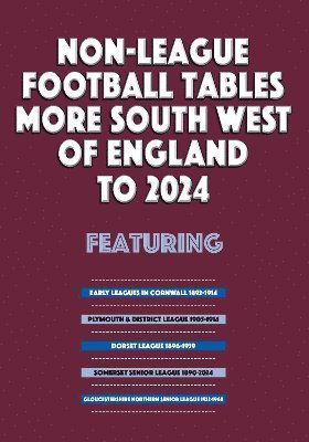 Cover for Mick Blakeman · Non-League Football Tables - More South West of England to 2024 (Paperback Book) (2024)