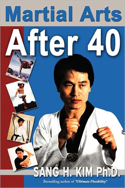 Martial Arts After 40 - Kim, Sang H, PhD - Książki - Turtle Press,U.S. - 9781880336298 - 1 marca 2000