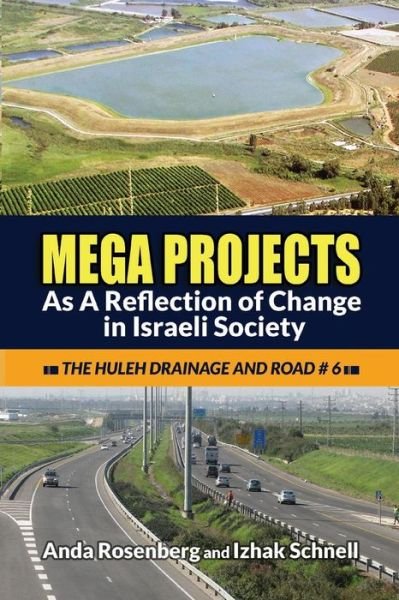 Cover for Izhak Schnell · Mega Projects: As a Reflection of Change in Israeli Society (The Huleh Drainage and Road #6) (Paperback Bog) (2014)