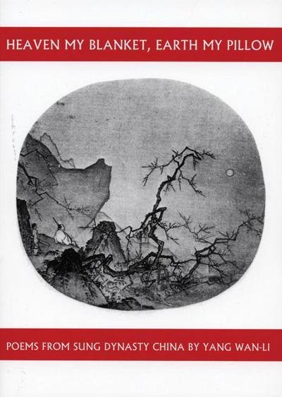 Cover for Yang Wan-Li · Heaven My Blanket, Earth My Pillow: Poems from Sung Dynasty China by Yang Wan-Li - Companions for the Journey (Paperback Book) (2004)