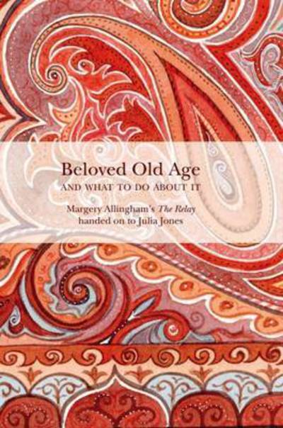 Cover for Margery Allingham · Beloved Old Age and What to Do About it: Margery Allingham's the Relay (Paperback Book) (2016)