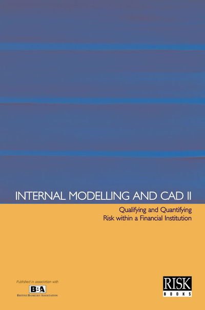 Internal Modelling and Cad II: Qualifying and Quantifying Risk within a Financial Institution - In association with the British Bankers' Association - Boeken - Risk Books - 9781899332298 - 1 mei 1999