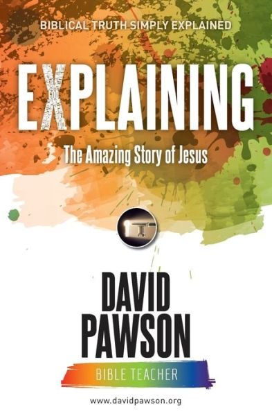 Cover for David Pawson · EXPLAINING The Amazing Story of Jesus (Paperback Bog) (2018)
