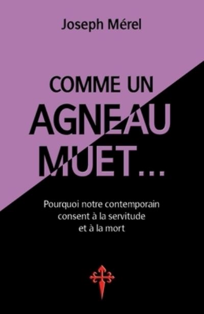 Comme un agneau muet... - Joseph Merel - Books - Reconquista Press - 9781912853298 - August 7, 2021