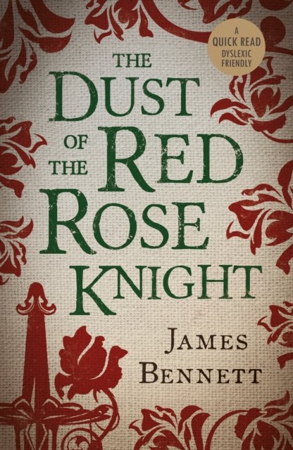 Cover for James Bennett · The Dust Of The Red Rose Knight - Dyslexic Friendly Quick Read (Paperback Bog) (2023)