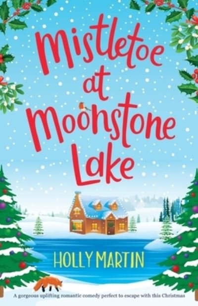 Cover for Holly Martin · Mistletoe at Moonstone Lake: A gorgeous uplifting romantic comedy perfect to escape with this Christmas (Paperback Bog) (2021)