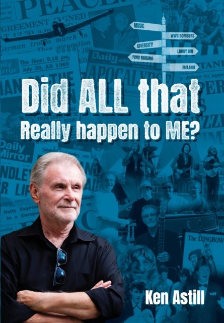 Cover for Ken Astill · Did ALL that REALLY happen to ME? (Taschenbuch) (2022)