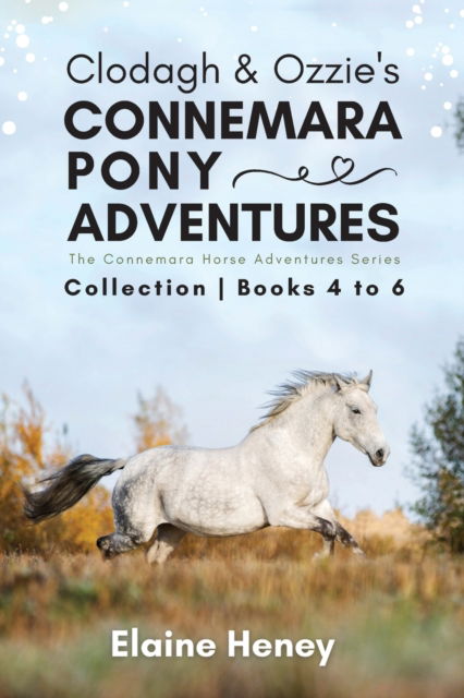 Cover for Elaine Heney · Clodagh &amp; Ozzie's Connemara Pony Adventures: The Connemara Horse Adventures Series Collection - Books 4 to 6 (Paperback Book) (2023)