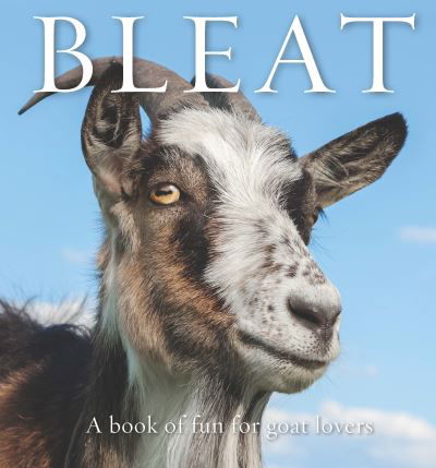 Bleat: A book of fun for goat lovers - Bronwyn Eley - Books - Exisle Publishing - 9781922539298 - August 3, 2022