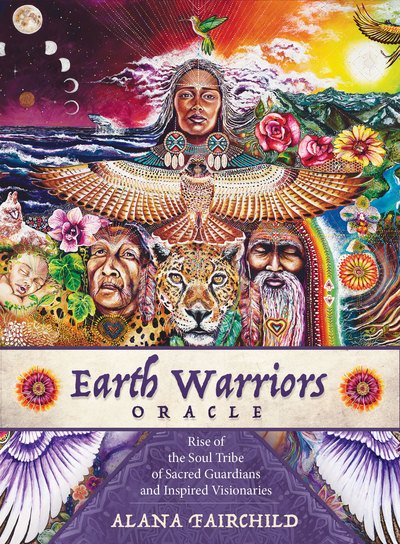 Cover for Fairchild, Alana (Alana Fairchild) · Earth Warriors Oracle: Rise of the Soul Tribe of Sacred Guardians and Inspired Visionaries (Flashcards) (2018)
