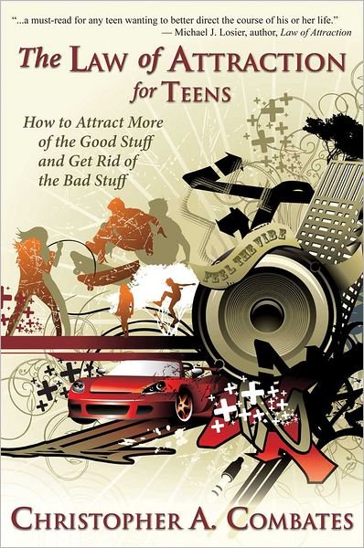 Combates a Christopher · The Law of Attraction for Teens: How to Get More of the Good Stuff, and Get Rid of the Bad Stuff (Paperback Book) (2021)