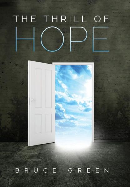 Cover for Bruce Green · The Thrill of Hope: a Commentary on Revelation (Hardcover Book) (2014)