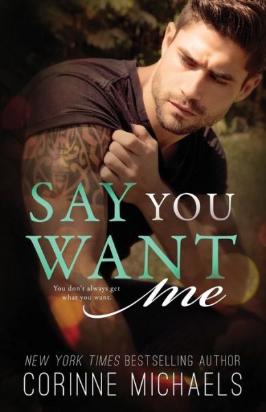 Cover for Corinne Michaels · Say You Want Me (Paperback Book) (2017)