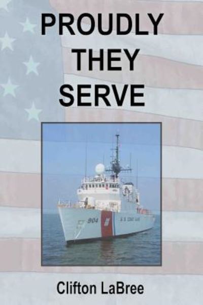 Cover for Clifton Labree · Proudly They Served (Paperback Book) (2017)