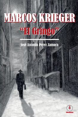 Cover for Jose Antonio Perez Zamora · Marcos Krieger, El Gringo (Pocketbok) (2016)