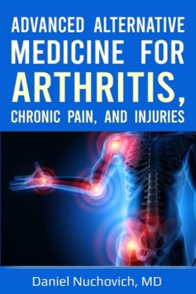 Cover for Daniel Nuchovich · Advanced Alternative Medicine for Arthritis, Chronic Pain and Injuries (Buch) (2020)