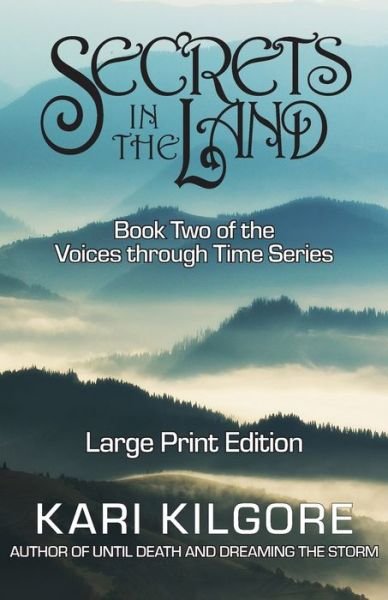 Secrets in the Land - Kari Kilgore - Bøger - Spiral Publishing, Ltd. - 9781948890298 - 15. oktober 2019