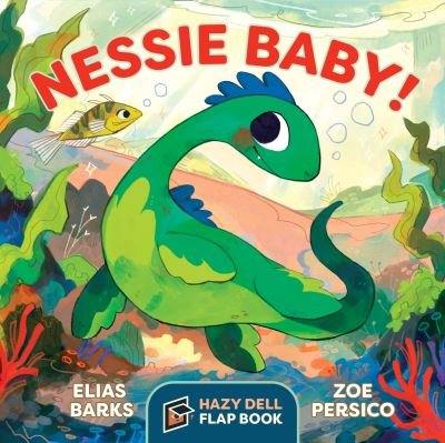 Cover for Elias Barks · Nessie Baby!: A Hazy Dell Flap Book - Hazy Dell Flap Book (Board book) (2022)