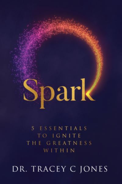 Spark - Dr Jones - Books - Tremendous Leadership - 9781949033298 - September 1, 2020