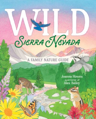 Cover for Joanna Howes · Wild Sierra Nevada: A Family Nature Guide (Hardcover Book) (2024)