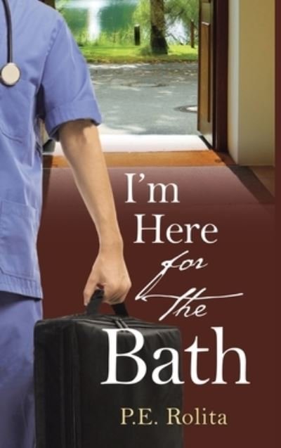 Cover for P E Rolita · I'm Here for the Bath (Hardcover Book) (2022)