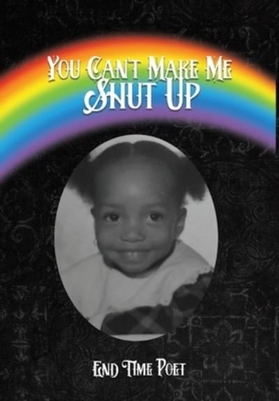 Cover for End Time Poet · You Can't Make Me Shut Up (Innbunden bok) (2021)