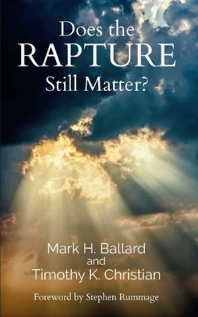 Mark Ballard · Does the Rapture Still Matter? (Book) (2023)