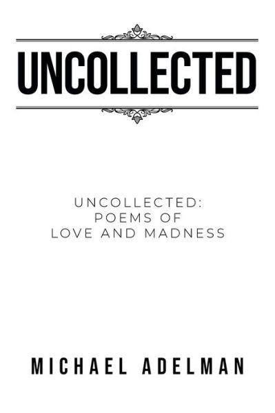 Uncollected - Michael Adelman - Books - LitPrime Solutions - 9781955944298 - September 22, 2021
