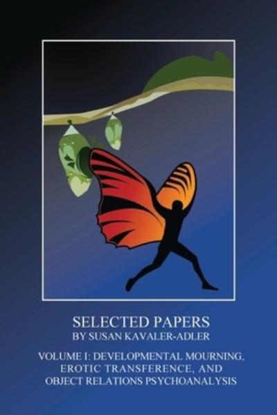 Developmental Mourning, Erotic Transference, and Object Relations - Susan Kavaler-Adler - Libros - International Psychoanalytic Books - 9781956864298 - 18 de diciembre de 2022