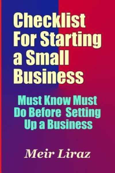 Cover for Meir Liraz · Checklist for Starting a Small Business - Must Know Must Do Before Setting Up a Business (Paperback Book) (2017)