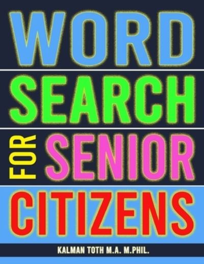 Cover for Kalman Toth M a M Phiil · Word Search for Senior Citizens (Paperback Book) (2017)