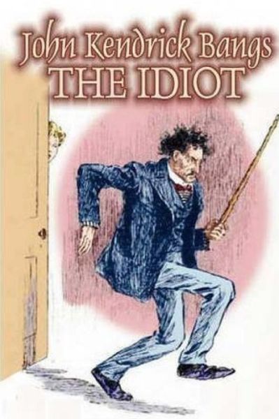 Cover for John Kendrick Bangs · The Idiot (Paperback Book) (2017)