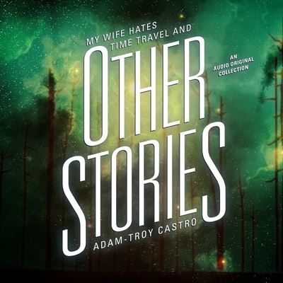 And Other Stories Lib/E - Adam-Troy Castro - Music - Skyboat Media - 9781982629298 - January 29, 2019